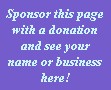 Sponsor this page with a donation and see your name or business here.